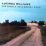 Lucinda Williams - Car Wheels On A Gravel Road