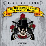 Iron Horse - Take Me Home: The Bluegrass Tribute to Guns N' Roses