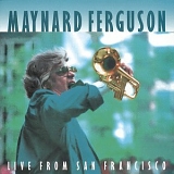 Maynard Ferguson - Live from San Francisco