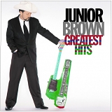 Brown, Junior (Junior Brown) - Greatest Hits