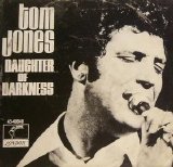 Tom Jones - Daughter of Darkness/Tupelo Mississippi Flash