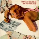 Hatfield and the North - The Rotters' Club