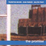 Thurston Moore / Evan Parker / Walter Prati - The Promise