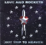 Love and Rockets - Hot Trip To Heaven