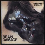 Solid Gold Cadillac - Brain Damage