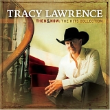 Tracy Lawrence - Then & Now: The Hits Collection