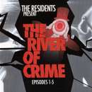 The Residents - The River Of Crime! Episodes 1-5