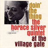 Horace Silver Quintet - Doin' The Thing - At The Village Gate