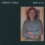 Clifford T. Ward - Both Of Us