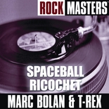 Marc Bolan and T. Rex - Rock Masters: Spaceball Ricochet