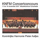 Koninklijke Harmonie Pieter Aafjes - KNFM Concertconcours 17 en 18 november 2007 Enschede