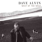 Alvin, Dave (Dave Alvin) - West Of The West