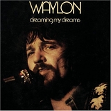 Waylon Jennings - Dreaming My Dreams [2001 expanded]