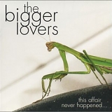 The Bigger Lovers - This Affair Never Happened