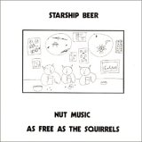 Starship Beer - Nut Music: As Free as the Squirrels