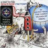 Various artists - A Visit to the Space Ship Factory: 20 Splendid & Obscure Tracks from the First Flush of Prog