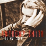 Anthony Smith - If That Ain't Country