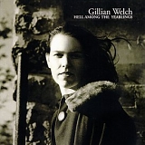 Gillian Welch - Hell Among The Yearlings