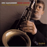 Eric Alexander - Dead Center