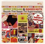 Various artists - Gypsy Creams & Ginger Nuts - Sounds That Swept The Supermarkets