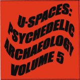 Various artists - U-Spaces: Psychedelic Archaeology Volume 5