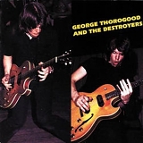 Thorogood, George. & The Destroyers - George Thorogood and the Destroyers