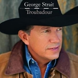 Strait, George (George Strait) - Troubadour