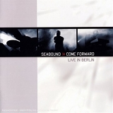 Seabound - Come Forward: Live In Berlin