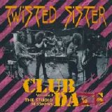 Twisted Sister - Club Daze Vol. 1