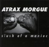 Atrax Morgue - Slush Of A Maniac