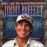 Jimmy Buffett - Meet Me In Margaritaville: The Ultimate Collection