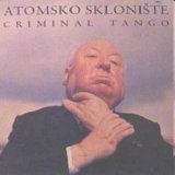 Atomsko Skloniste - Criminal Tango