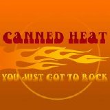 Canned Heat - You Just Got To Rock