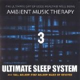 Ambient Music Therapy - Ultimate Sleep System 3