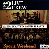 2 Live Crew - Sports Weekend (As Nasty As They Wanna Be, Part II) (Parental Advisory)