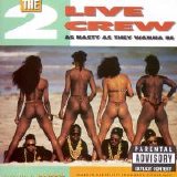 2 Live Crew - As Nasty As They Wanna Be (Parental Advisory)