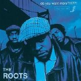 The Roots - Do You Want More?!!!??! (Parental Advisory)