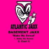 Basement Jaxx - Make Me Sweat/Cool It