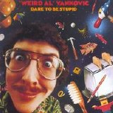 'Weird Al' Yankovic - Dare To Be Stupid