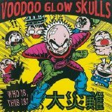 Voodoo Glow Skulls - Who Is? This Is?