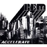 R.E.M. - Accelerate (Bonus Tracks)