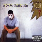 Adam Sandler - What's Your Name? (Parental Advisory)