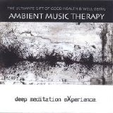 Ambient Music Therapy - Deep Meditation Experience