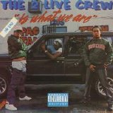2 Live Crew - Is What We Are (Parental Advisory)