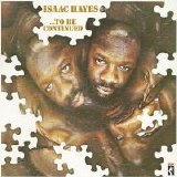 Isaac Hayes - ...To Be Continued (Remastered)