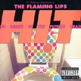 The Flaming Lips - Hit To Death In The Future Head (Parental Advisory)