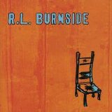R.L. Burnside - Wish I Was In Heaven Sitting Down