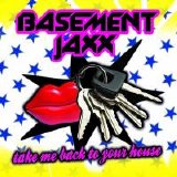 Basement Jaxx - Take Me Back To Your House (Remix Single 1)