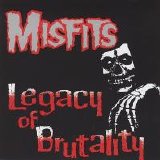 The Misfits - Legacy Of Brutality (Parental Advisory)