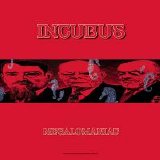 Incubus - Megalomaniac
